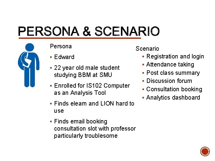 Persona § § Scenario § Registration and login Edward § Attendance taking 22 year