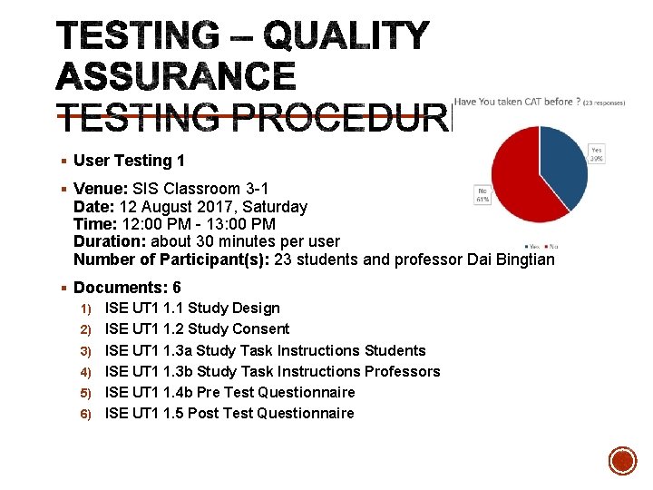 § User Testing 1 § Venue: SIS Classroom 3 -1 Date: 12 August 2017,