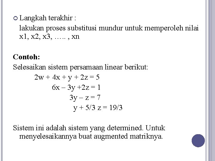  Langkah terakhir : lakukan proses substitusi mundur untuk memperoleh nilai x 1, x