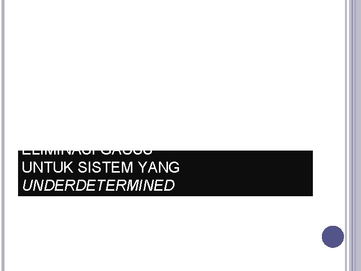 ELIMINASI GAUSS UNTUK SISTEM YANG UNDERDETERMINED 