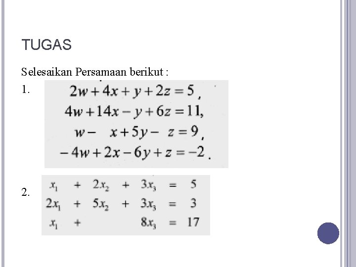 TUGAS Selesaikan Persamaan berikut : 1. 2. 