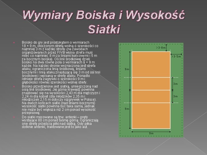 Wymiary Boiska i Wysokość Siatki Boisko do gry jest prostokątem o wymiarach 18 ×