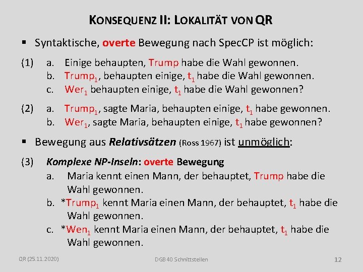 KONSEQUENZ II: LOKALITÄT VON QR § Syntaktische, overte Bewegung nach Spec. CP ist möglich: