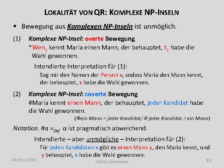 LOKALITÄT VON QR: KOMPLEXE NP-INSELN § Bewegung aus Komplexen NP-Inseln ist unmöglich. (1) Komplexe