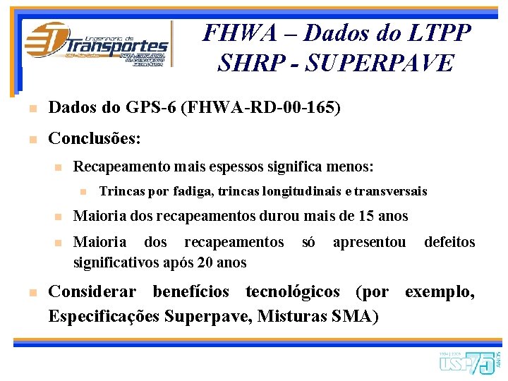 FHWA – Dados do LTPP SHRP - SUPERPAVE n Dados do GPS-6 (FHWA-RD-00 -165)