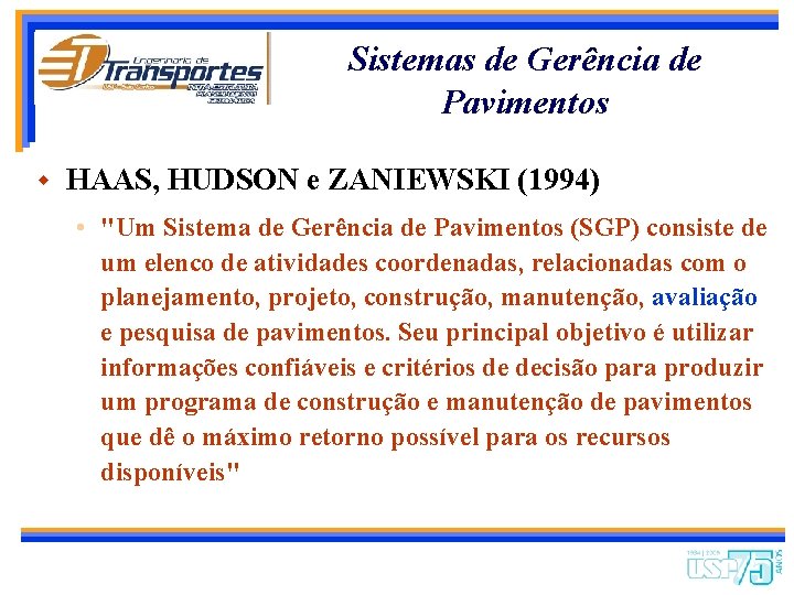 Sistemas de Gerência de Pavimentos w HAAS, HUDSON e ZANIEWSKI (1994) • "Um Sistema
