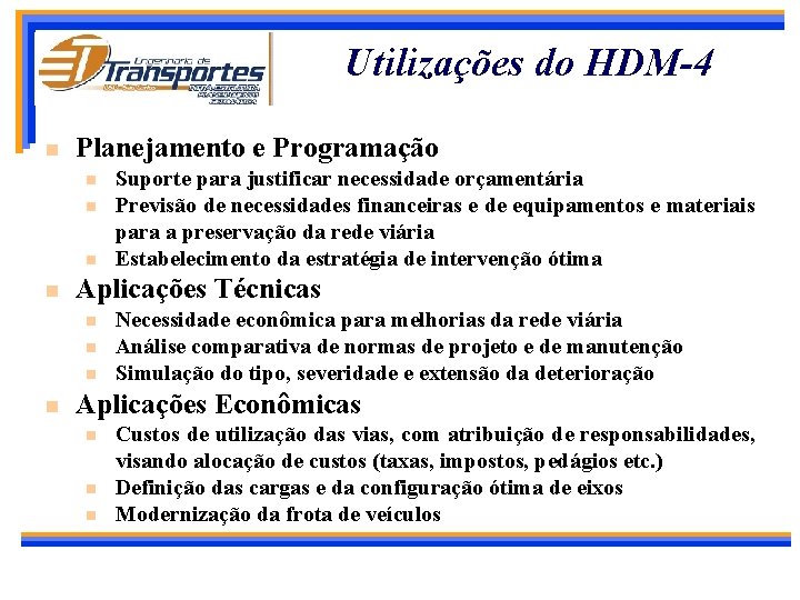 Utilizações do HDM-4 n Planejamento e Programação n n Aplicações Técnicas n n Suporte