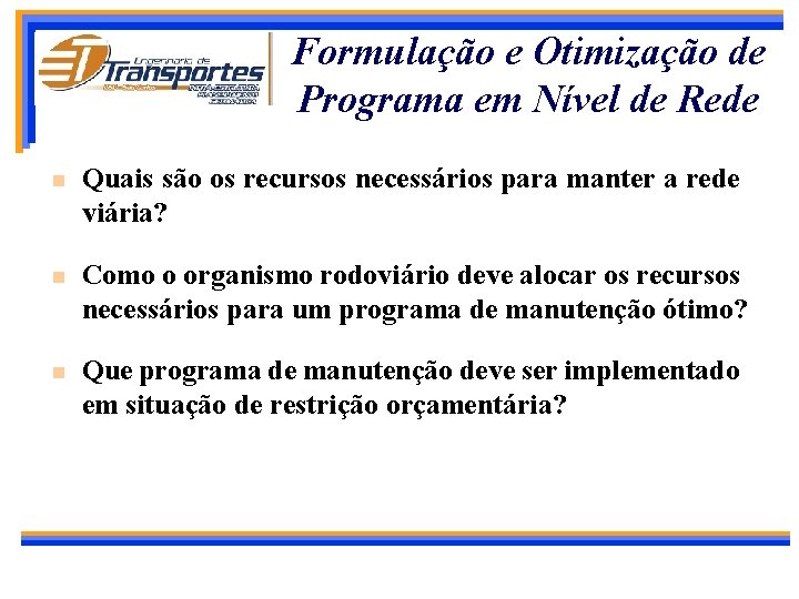 Formulação e Otimização de Programa em Nível de Rede n Quais são os recursos