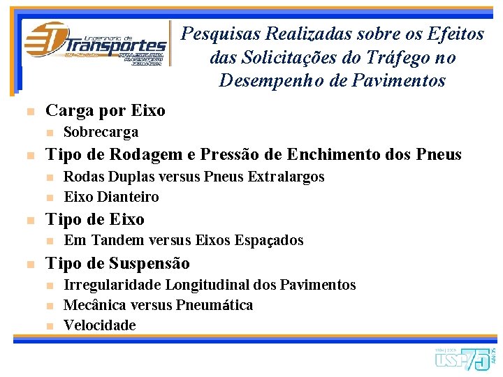 Pesquisas Realizadas sobre os Efeitos das Solicitações do Tráfego no Desempenho de Pavimentos n
