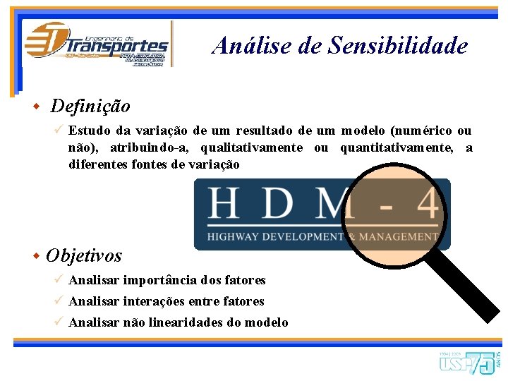 Análise de Sensibilidade w Definição ü Estudo da variação de um resultado de um