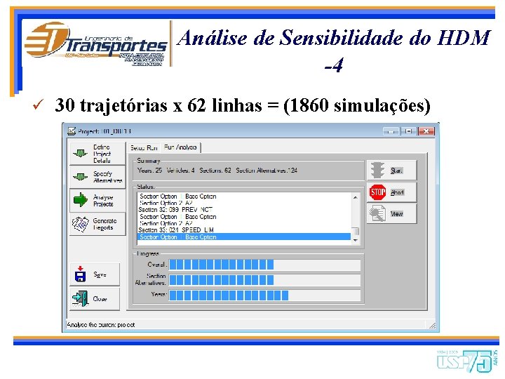 Análise de Sensibilidade do HDM -4 ü 30 trajetórias x 62 linhas = (1860