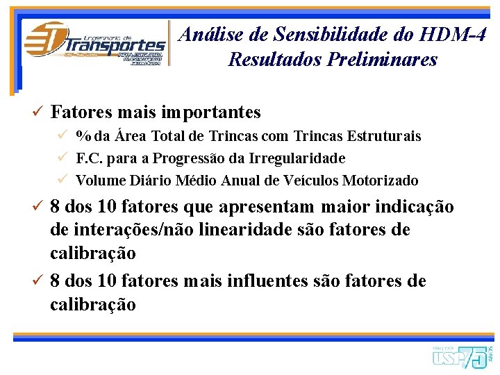Análise de Sensibilidade do HDM-4 Resultados Preliminares ü Fatores mais importantes ü % da