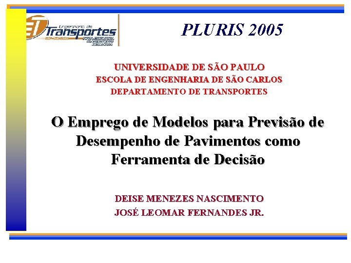 PLURIS 2005 UNIVERSIDADE DE SÃO PAULO ESCOLA DE ENGENHARIA DE SÃO CARLOS DEPARTAMENTO DE