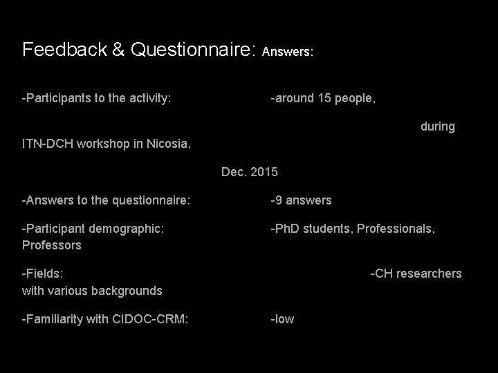 Feedback & Questionnaire: Answers: -Participants to the activity: -around 15 people, during ITN-DCH workshop Feedback & Questionnaire: Answers: -Participants to the activity: -around 15 people, during ITN-DCH workshop