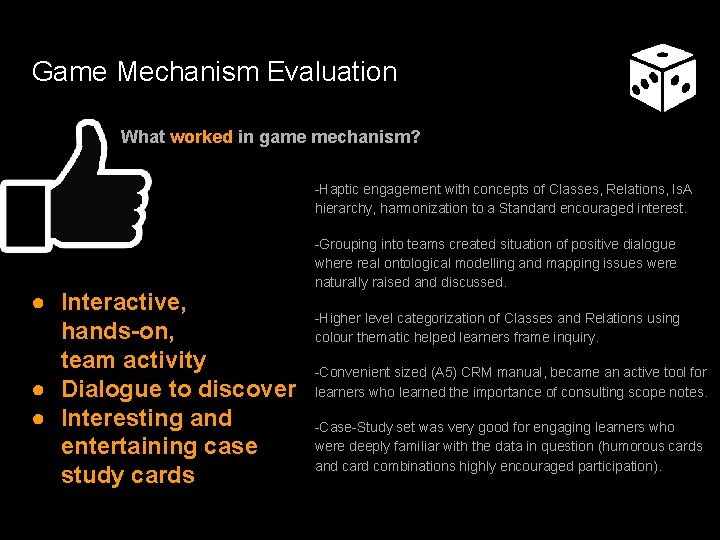 Game Mechanism Evaluation What worked in game mechanism? -Haptic engagement with concepts of Classes, Game Mechanism Evaluation What worked in game mechanism? -Haptic engagement with concepts of Classes,