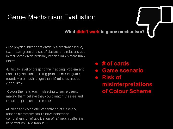 Game Mechanism Evaluation What didn’t work in game mechanism? -The physical number of cards Game Mechanism Evaluation What didn’t work in game mechanism? -The physical number of cards