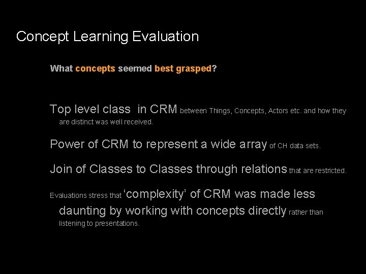 Concept Learning Evaluation What concepts seemed best grasped? Top level class in CRM between Concept Learning Evaluation What concepts seemed best grasped? Top level class in CRM between