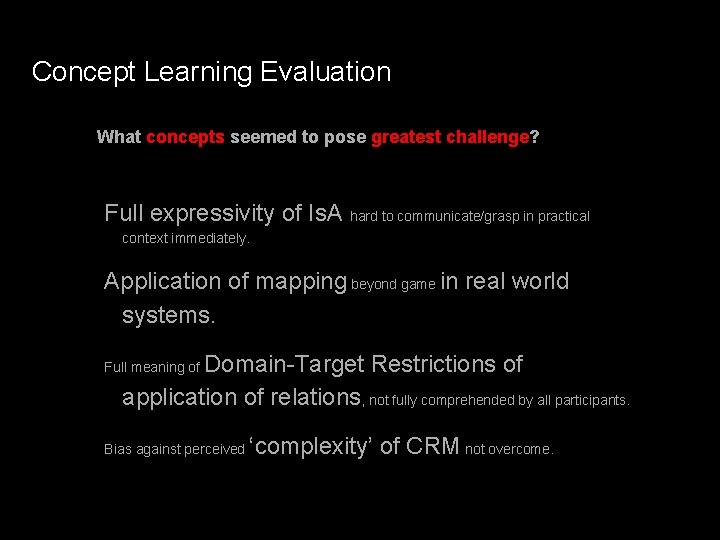 Concept Learning Evaluation What concepts seemed to pose greatest challenge? Full expressivity of Is. Concept Learning Evaluation What concepts seemed to pose greatest challenge? Full expressivity of Is.