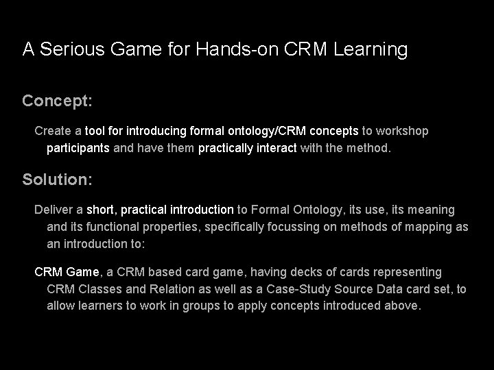 A Serious Game for Hands-on CRM Learning Concept: Create a tool for introducing formal A Serious Game for Hands-on CRM Learning Concept: Create a tool for introducing formal