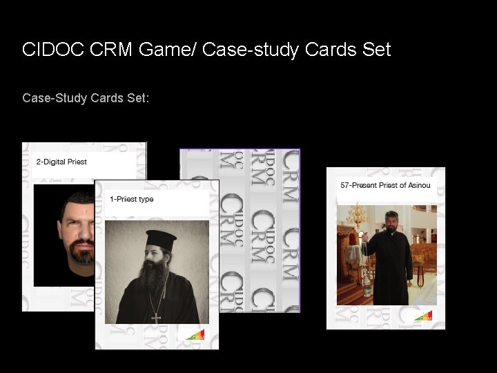 CIDOC CRM Game/ Case-study Cards Set Case-Study Cards Set: CIDOC CRM Game/ Case-study Cards Set Case-Study Cards Set: