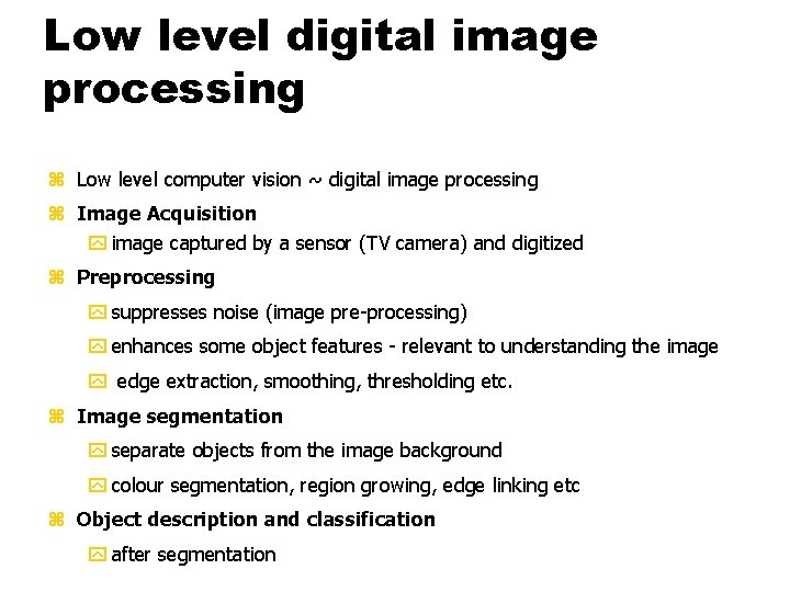 Low level digital image processing z Low level computer vision ~ digital image processing