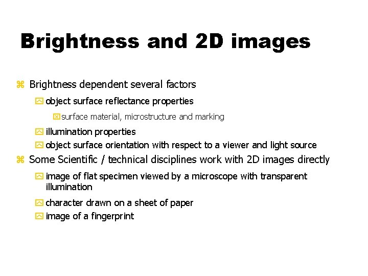 Brightness and 2 D images z Brightness dependent several factors y object surface reflectance