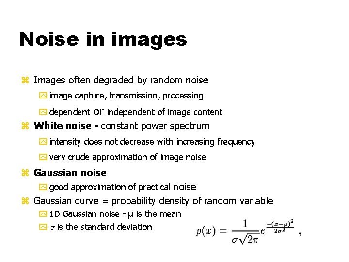 Noise in images z Images often degraded by random noise y image capture, transmission,