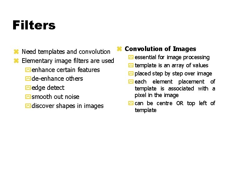 Filters z Need templates and convolution z Convolution of Images y essential for image