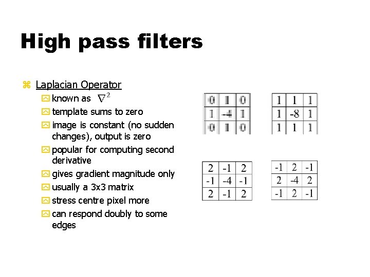 High pass filters z Laplacian Operator y known as y template sums to zero