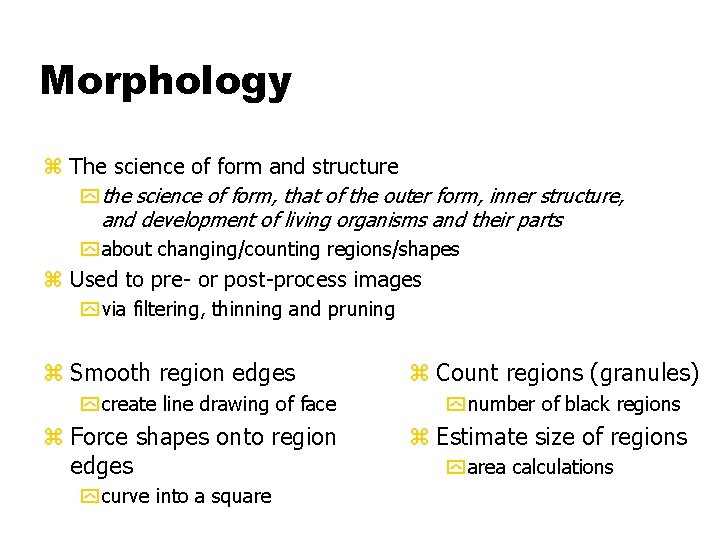 Morphology z The science of form and structure y the science of form, that