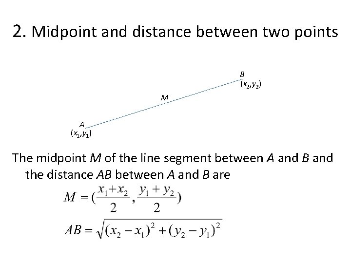 2. Midpoint and distance between two points B (x 2, y 2) M A