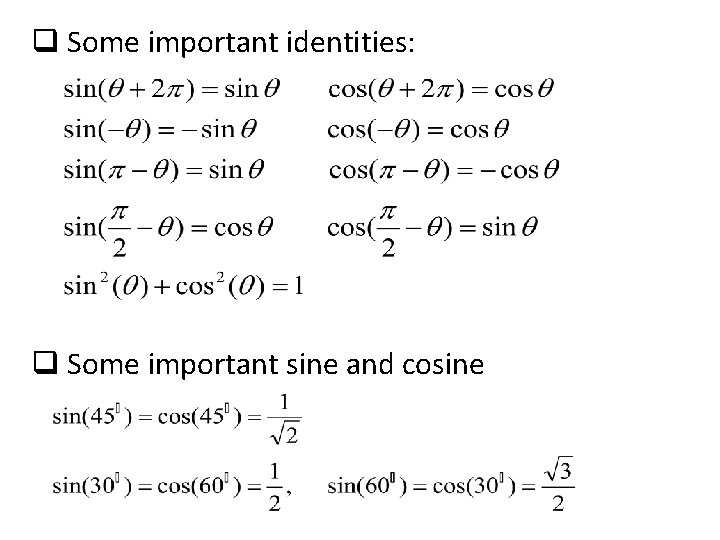 q Some important identities: q Some important sine and cosine 