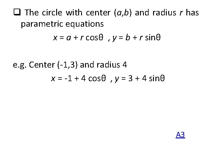 q The circle with center (a, b) and radius r has parametric equations x