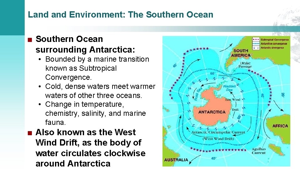 Land Environment: The Southern Ocean ■ Southern Ocean surrounding Antarctica: • Bounded by a