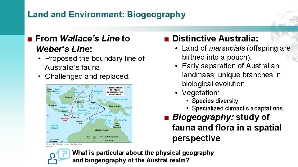 Land Environment: Biogeography ■ From Wallace’s Line to Weber’s Line: • Proposed the boundary