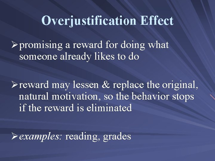 Overjustification Effect Øpromising a reward for doing what someone already likes to do Øreward