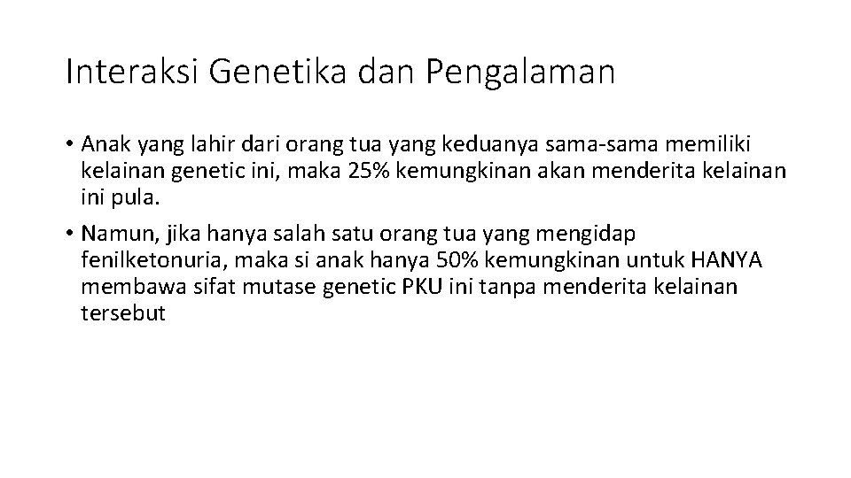 Interaksi Genetika dan Pengalaman • Anak yang lahir dari orang tua yang keduanya sama-sama