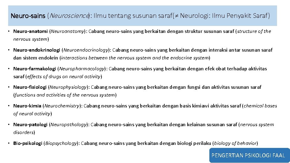 Neuro-sains (Neuroscience): Ilmu tentang susunan saraf(≠ Neurologi: Ilmu Penyakit Saraf) • Neuro-anatomi (Neuroanatomy): Cabang