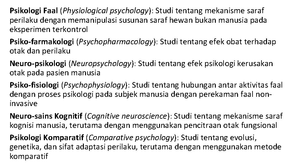 Psikologi Faal (Physiological psychology): Studi tentang mekanisme saraf perilaku dengan memanipulasi susunan saraf hewan