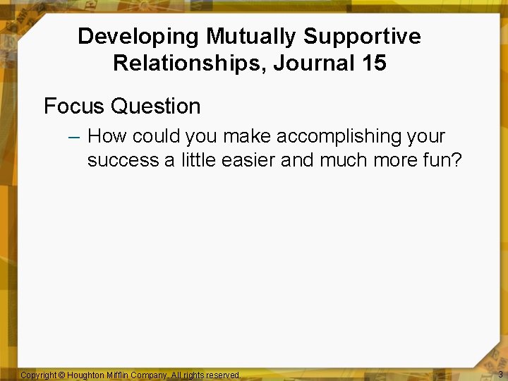 Developing Mutually Supportive Relationships, Journal 15 Focus Question – How could you make accomplishing