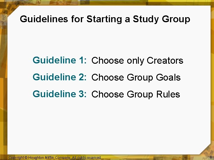 Guidelines for Starting a Study Group Guideline 1: Choose only Creators Guideline 2: Choose