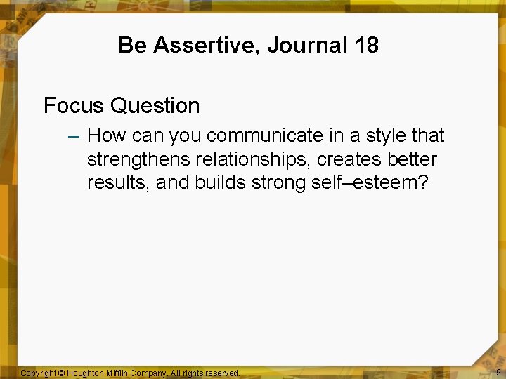 Be Assertive, Journal 18 Focus Question – How can you communicate in a style