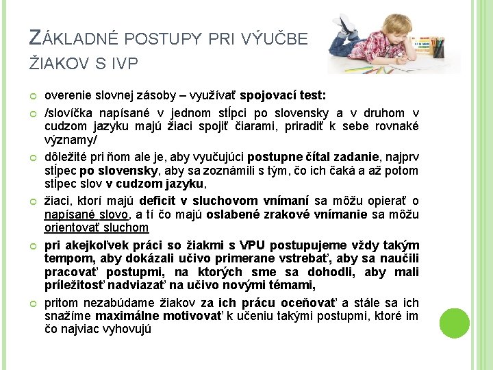 ZÁKLADNÉ POSTUPY PRI VÝUČBE ŽIAKOV S IVP overenie slovnej zásoby – využívať spojovací test: