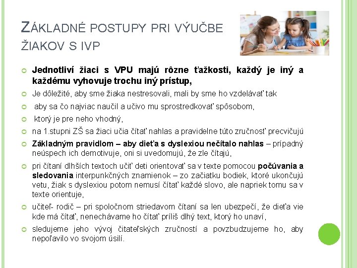 ZÁKLADNÉ POSTUPY PRI VÝUČBE ŽIAKOV S IVP Jednotliví žiaci s VPU majú rôzne ťažkosti,