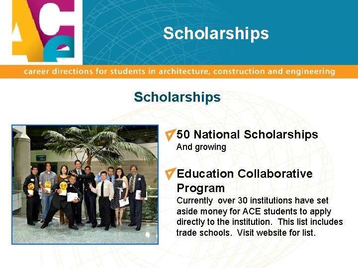 Scholarships 50 National Scholarships And growing Education Collaborative Program Currently over 30 institutions have