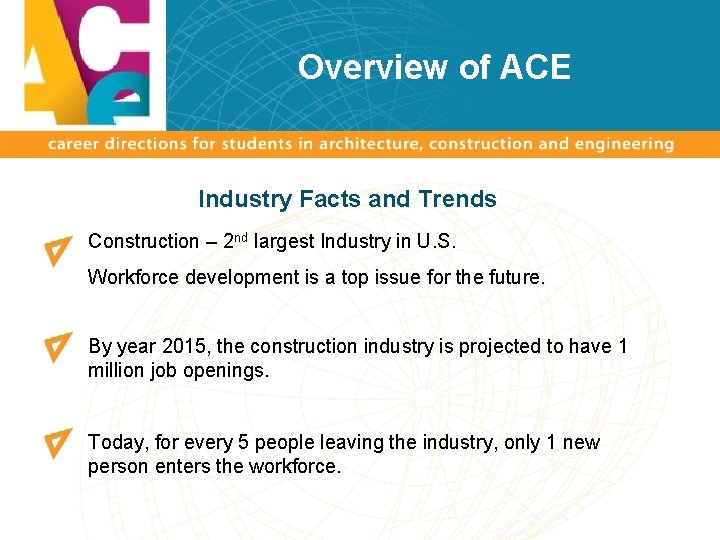 Overview of ACE Industry Facts and Trends Construction – 2 nd largest Industry in