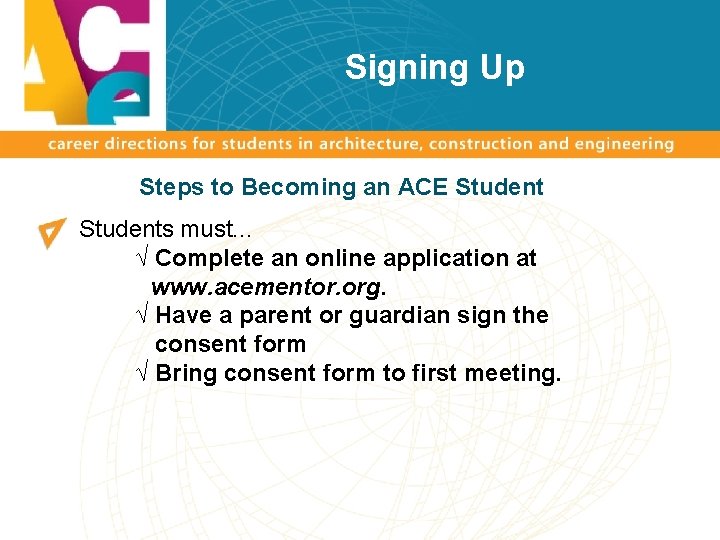 Signing Up Steps to Becoming an ACE Students must. . . √ Complete an