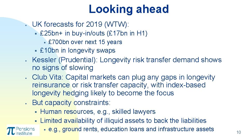 Looking ahead § UK forecasts for 2019 (WTW): § £ 25 bn+ in buy-in/outs Looking ahead § UK forecasts for 2019 (WTW): § £ 25 bn+ in buy-in/outs