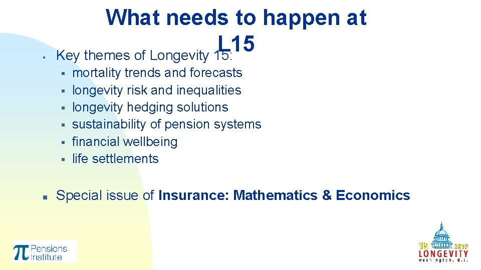§ What needs to happen at L 15 Key themes of Longevity 15: § § What needs to happen at L 15 Key themes of Longevity 15: §