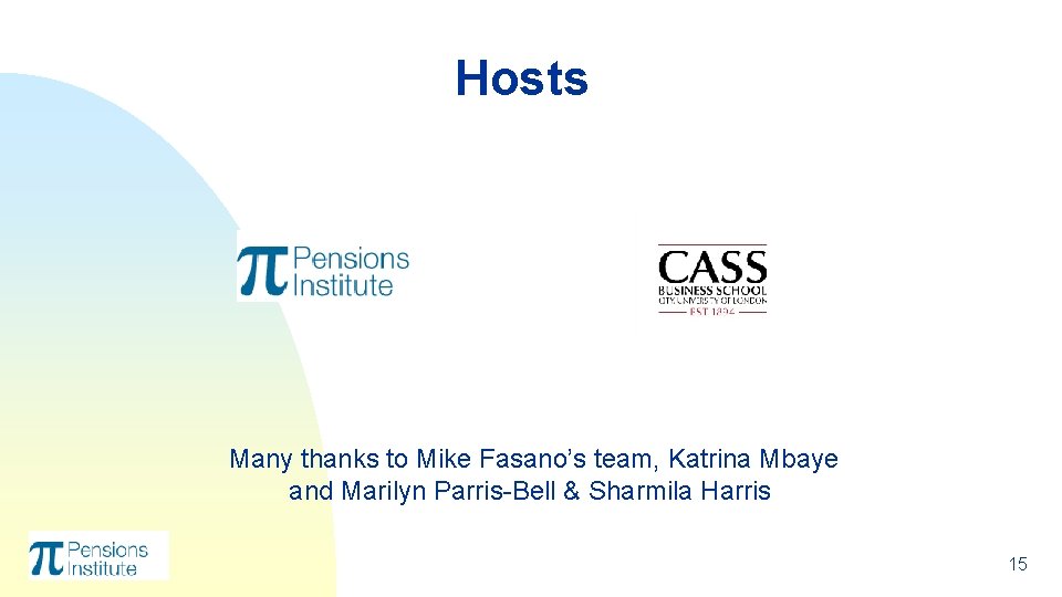 Hosts Many thanks to Mike Fasano’s team, Katrina Mbaye and Marilyn Parris-Bell & Sharmila Hosts Many thanks to Mike Fasano’s team, Katrina Mbaye and Marilyn Parris-Bell & Sharmila